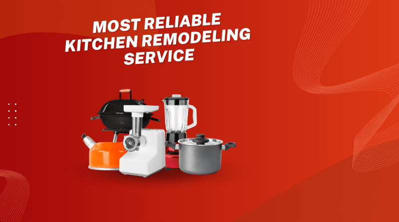 most reliable kitchen remodeling service